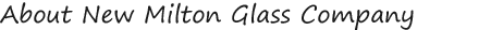 About New Milton Glass Company